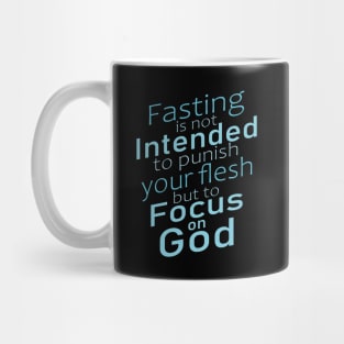 Fasting is not intended to punish your flesh, but to focus on God | Fasting encouragement quotes Mug